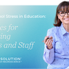 Back-to-School Stress in Education: Strategies for Supporting Students and Staff