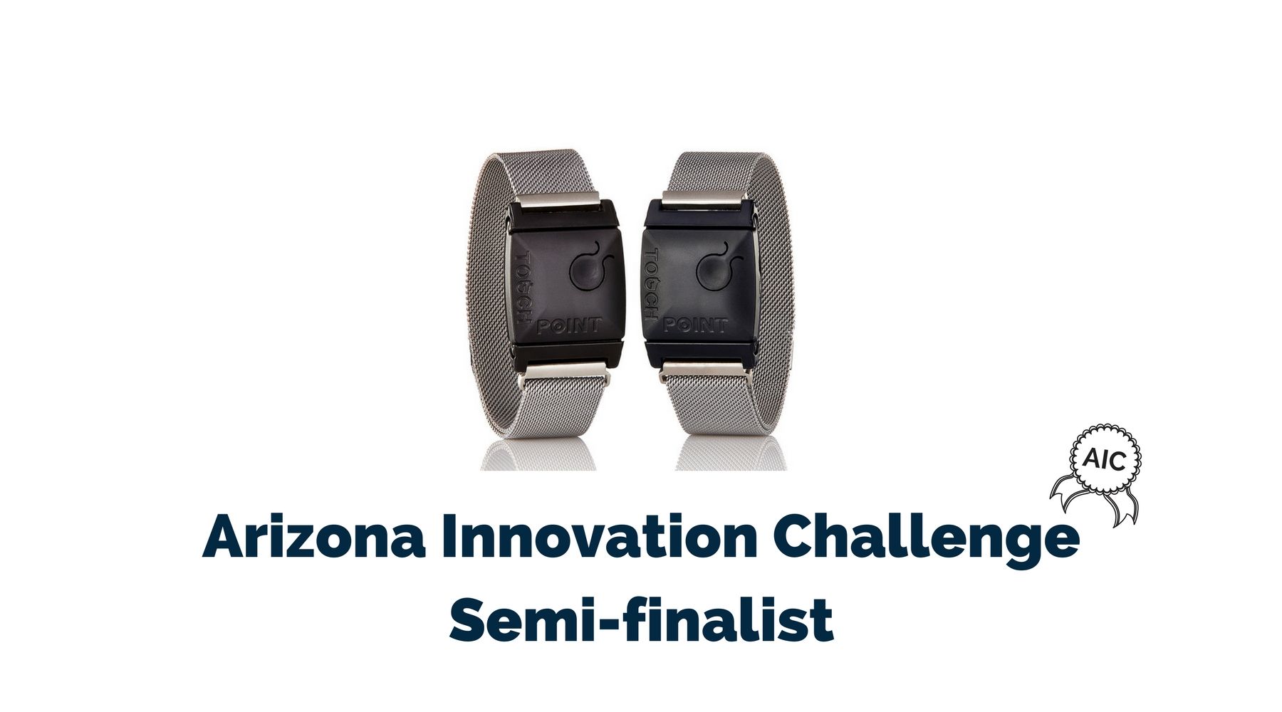 Arizona Innovation Challenge - The TouchPoint Solution™ is one of 25 Semi-finalists!