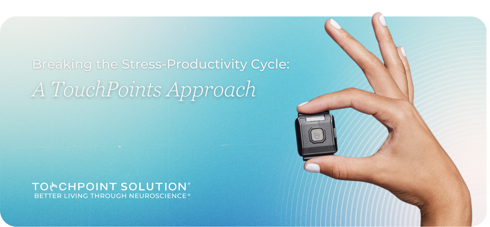 Breaking the Stress-Productivity Cycle: A TouchPoints Approach