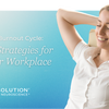 Breaking the Burnout Cycle: Practical Strategies for a Healthier Workplace