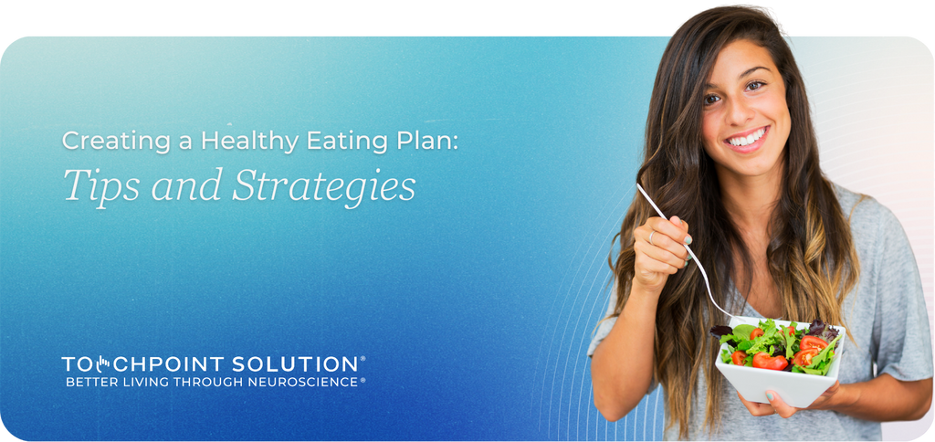 Creating a Healthy Eating Plan: Tips and Strategies