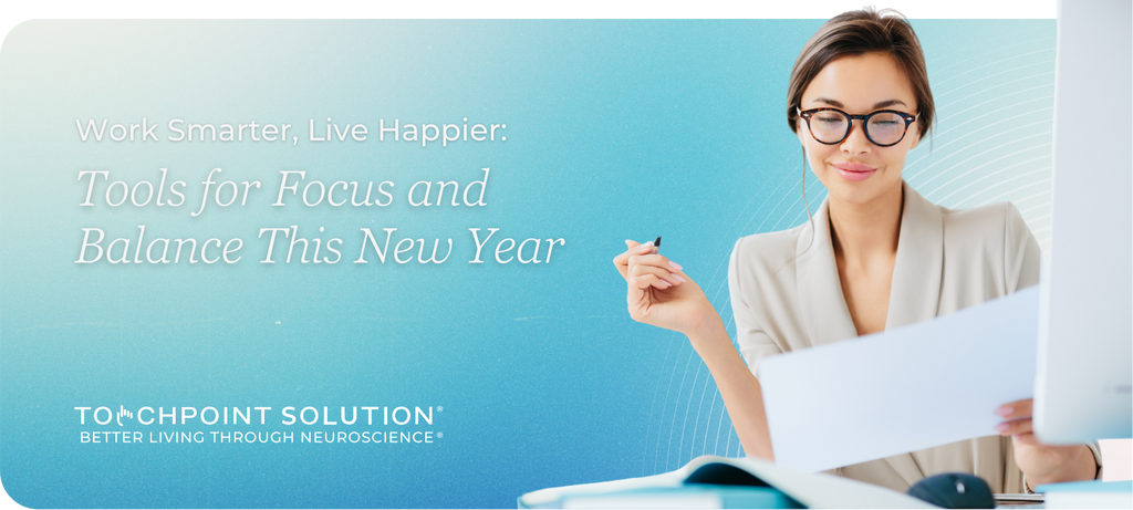 Work Smarter, Live Happier: Tools for Focus and Balance This New Year