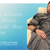 The Link Between Anxiety, Stress, and Suicide: How to Prevent
