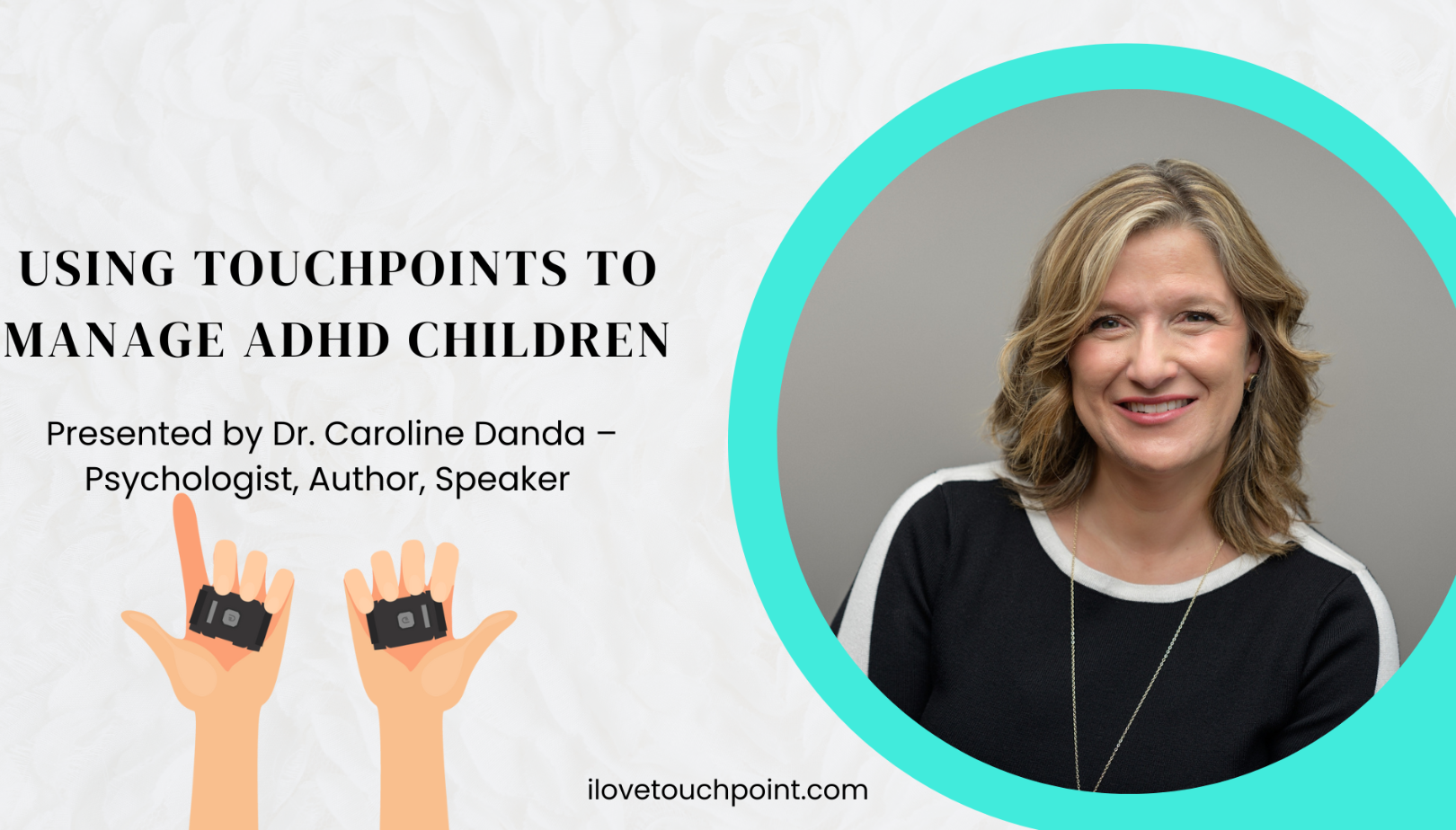 UPCOMING FREE WEBINAR: Using TouchPoints to Manage ADHD Children with Dr. Caroline Danda